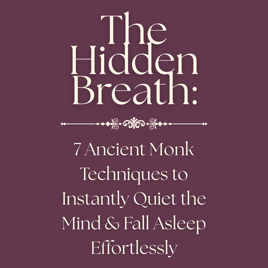 EBOOK: The Hidden Breath: 7 Ancient Monk Techniques to Instantly Quiet the Mind & Fall Asleep Effortlessly